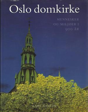 Oslo domkirke - mennesker og miljøer i 900 år
