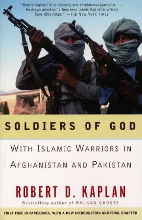 "Soldiers of God - with islamic warriors in Afghanistan and Pakistan" av Robert D. Kaplan