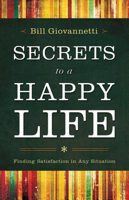"Secrets to a Happy Life Finding Satisfaction in Any Situation" av Bill Giovannetti