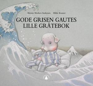 "Gode Grisen Gautes lille gråtebok" av Merete Morken Andersen