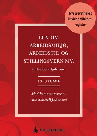 Lov om arbeidsmiljø, arbeidstid og stillingsvern mv. (arbeidsmiljøloven) - med kommentarer