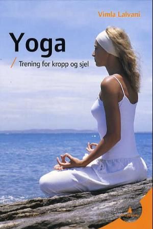 "Grunnleggende yoga tøyninger som styrker, gir energi og minsker stress" av Vimla Lalvani
