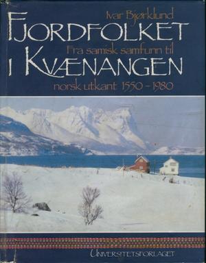 "Fjordfolket i Kvænangen fra samisk samfunn til norsk utkant 1550-1980" av Ivar Bjørklund