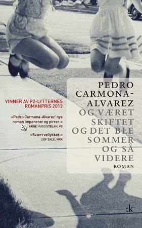 Og været skiftet og det ble sommer og så videre - roman