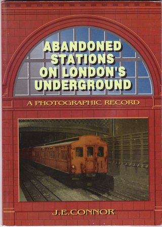 "Abandoned Stations On London's Underground A Photographic Record" av J. E. Connor