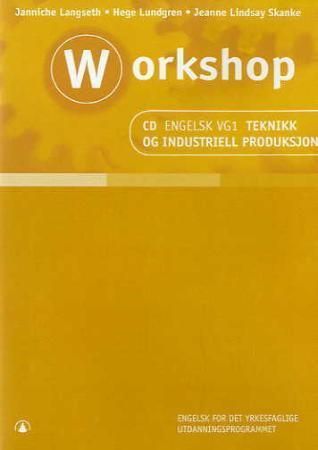 Workshop - CD engelsk vg1 : teknikk og industriell produksjon : engelsk for det yrkesfaglige utdanningsprogrammet