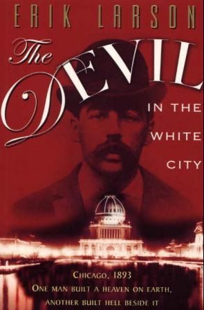 The devil in the white city - murder, magic and madness at the fair that changed Amerika