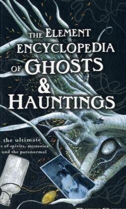 "The Element Encyclopedia of Ghosts and Hauntings - The Ultimate A-Z of Spirits, Mysteries and the Paranormal" av Theresa Cheung