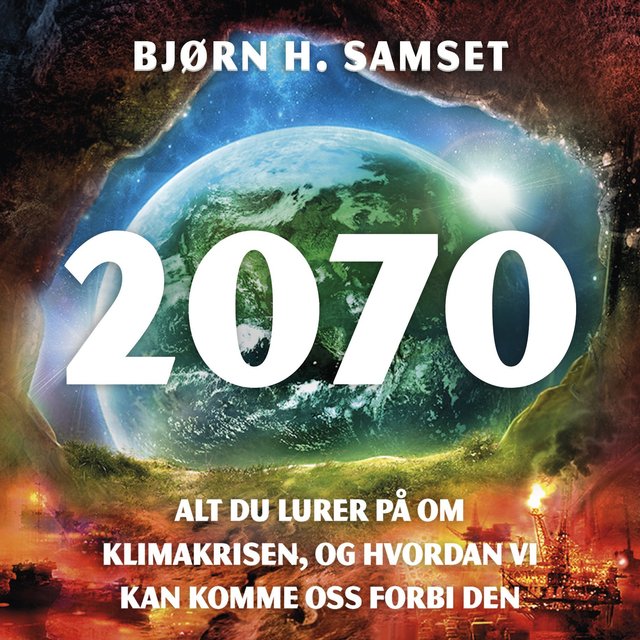 "2070 - alt du lurer på om klimakrisen, og hvordan vi kan komme oss forbi den" av Bjørn H. Samset