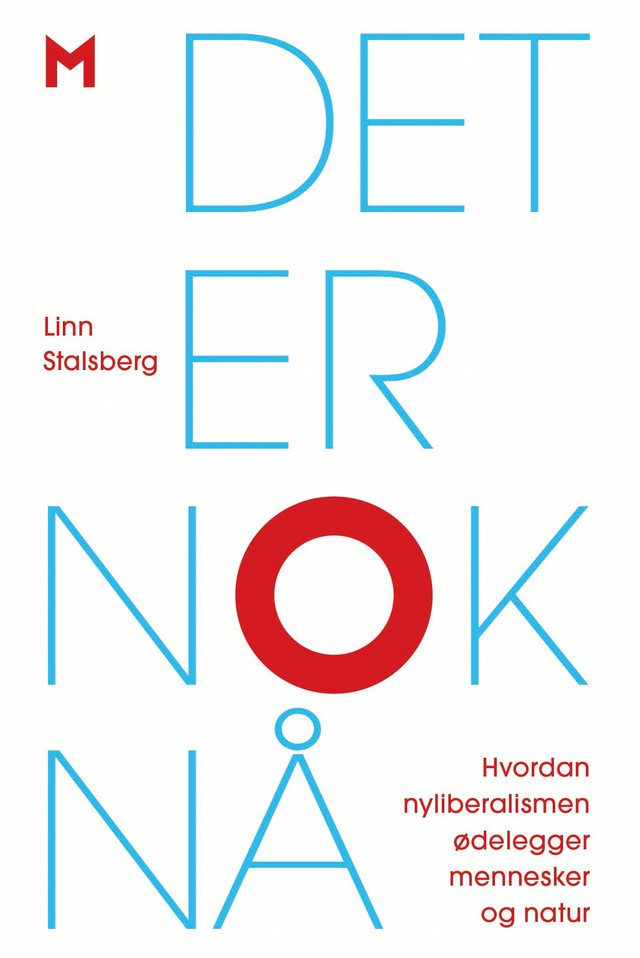 "Det er nok nå - hvordan nyliberalismen ødelegger mennesker og natur" av Linn Stalsberg