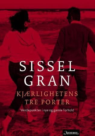 "Kjærlighetens tre porter vendepunkter i nye og gamle forhold" av Sissel Gran