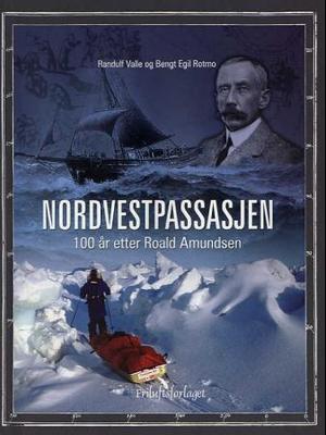 "Nordvestpassasjen - på ski gjennom Nordvestpassasjen 100 år etter Roald Amundsen" av Randulf Valle