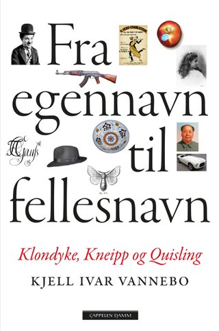 "Fra egennavn til fellesnavn Klondyke, Kneipp og Quisling" av Kjell Ivar Vannebo