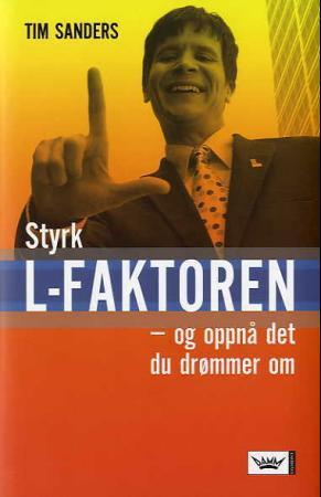 "Styrk L-faktoren - og oppnå det du drømmer om" av Tim Sanders
