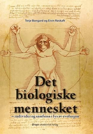 "Det biologiske mennesket individer og samfunn i lys av evolusjon" av Terje Bongard