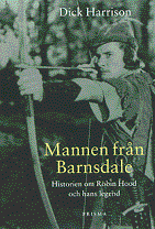 "Mannen Fran Barnsdale. Hitorien Om Robin Hood Och Hans Legend" av Dick Harrison