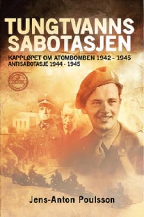 "Tungtvannssabotasjen kampen om atombomben 1942-1944" av Jens Anton Poulsson