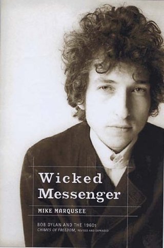 "Wicked Messenger Bob Dylan and the 1960s" av Mike Marqusee