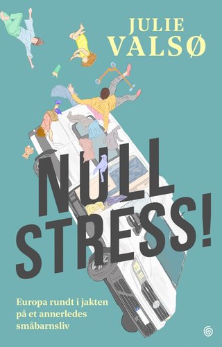 Null stress! - Europa rundt i jakten på et annerledes småbarnsliv