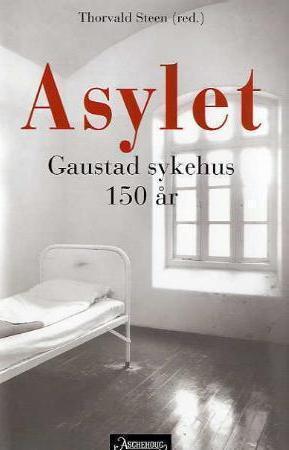 "Asylet - Gaustad sykehus 150 år" av Thorvald Steen