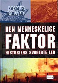 Den Menneskelige Faktor. Historiens Svageste Led.