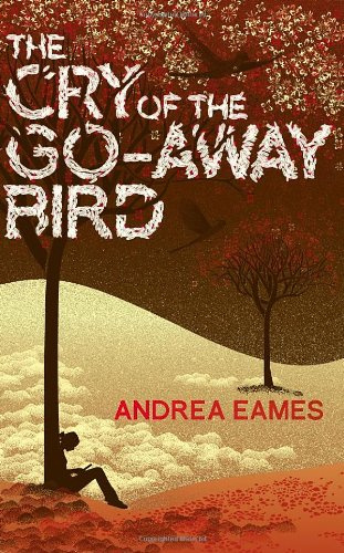 "The Cry of the Go-Away Bird" av Andrea Eames