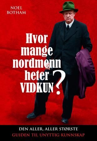 "Hvor mange nordmenn heter Vidkun? - den aller, aller største guiden til unyttig kunnskap" av Noel Botham