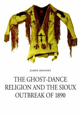 "The Ghost-dance Religion and the Sioux Outbreak of 1890" av James Mooney