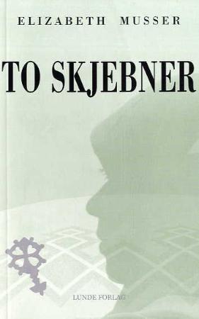 "To skjebner" av Elizabeth Musser