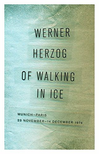 Of Walking in Ice - Munich-Paris, 23 November–14 December 1974