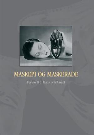 "Maskepi og maskerade - festskrift til Hans Erik Aarset" av Britt Andersen