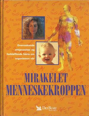 "Mirakelet menneskekroppen overraskende erkjennelser og forbløffende fakta om organismen vår" av Annette Adams
