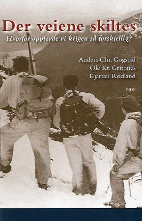 "Der veiene skiltes - hvorfor opplevde vi krigen så forskjellig?" av Anders Chr. Gogstad