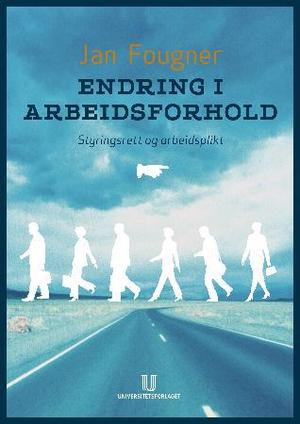 "Endring i arbeidsforhold - styringsrett og arbeidsplikt" av Jan Fougner