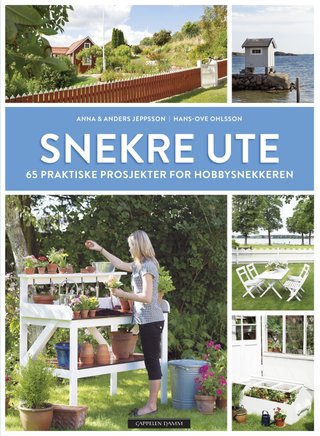 Snekre ute - 65 praktiske prosjekter for hobbysnekkeren