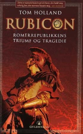 "Rubicon Romerrepublikkens triumf og tragedie" av Tom Holland