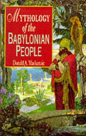"Mythology of the Babylonian People" av Donald A. Mackenzie
