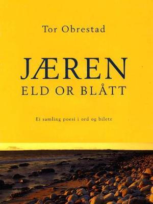 "Jæren - eld or blått : ei samling poesi i ord og bilete" av Tor Obrestad