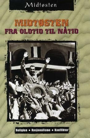 Midtøsten fra oldtid til nåtid - religion, nasjonalisme, konflikter