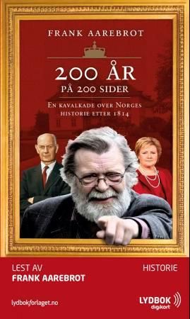 200 år på 200 sider - en kavalkade over Norges historie etter 1814