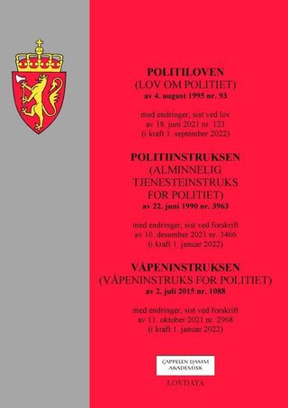 Politiloven ; Politiinstruksen ; (alminnelig tjenesteinstruks for politiet) av 22. juni 1990 nr. 3963 : ; med endringer, sist ved forskrift av 10. desember 2021 nr. 3466 (i kraft 1. januar 2022) ; Våpeninstruksen ; (våpeninstruks for politiet) av 2. juli  - (lov om politiet) av 4. august 1995 nr. 93 : med endringer, sist ved lov av 18. juni 2021 nr. 123 (i kraft 1. september 2022) :  :  :  :  :  : 