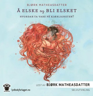 "Å elske og bli elsket" av Bjørk Matheasdatter