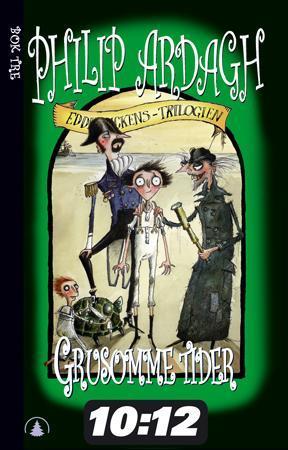 "Grusomme tider - bok tre : Eddie Dickens-trilogien" av Philip Ardagh