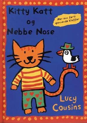 "Kitty Katt og Nebbe Nose" av Lucy Cousins