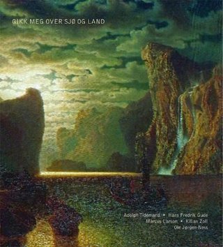 Gikk meg over sjø og land - Adolph Tidemand, Hans Fredrik Gude, Marcus Larson, Kilian Zoll, Ole Jørgen Ness