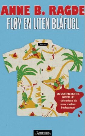 "Fløy en liten blåfugl" av Anne B. Ragde