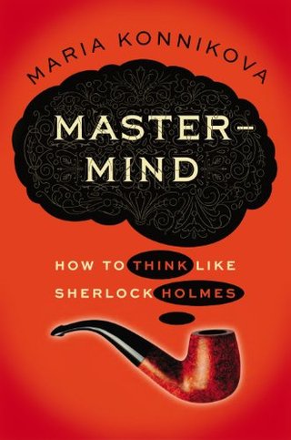 "Mastermind - How to Think Like Sherlock Holmes" av Maria Konnikova