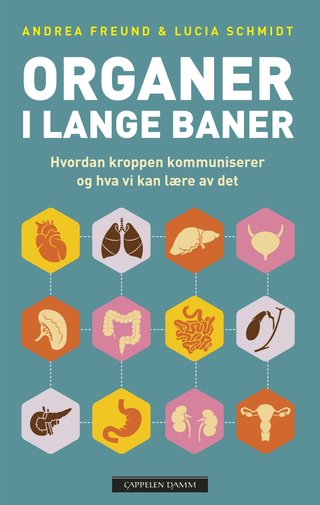 "Organer i lange baner våre undervurderte organer, hvordan de kommuniserer og hva vi kan lære av dem" av Andrea Freund