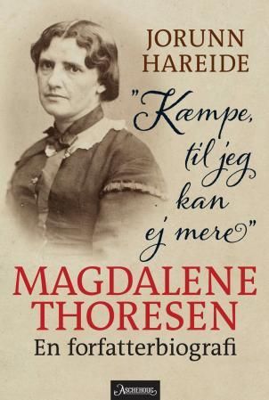 "Kæmpe, til jeg kan ej mere Magdalene Thoresen : en forfatterbiografi" av Jorunn Hareide