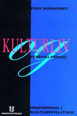 "Kulturliv og forvaltning innføring i kulturpolitikk" av Per Mangset